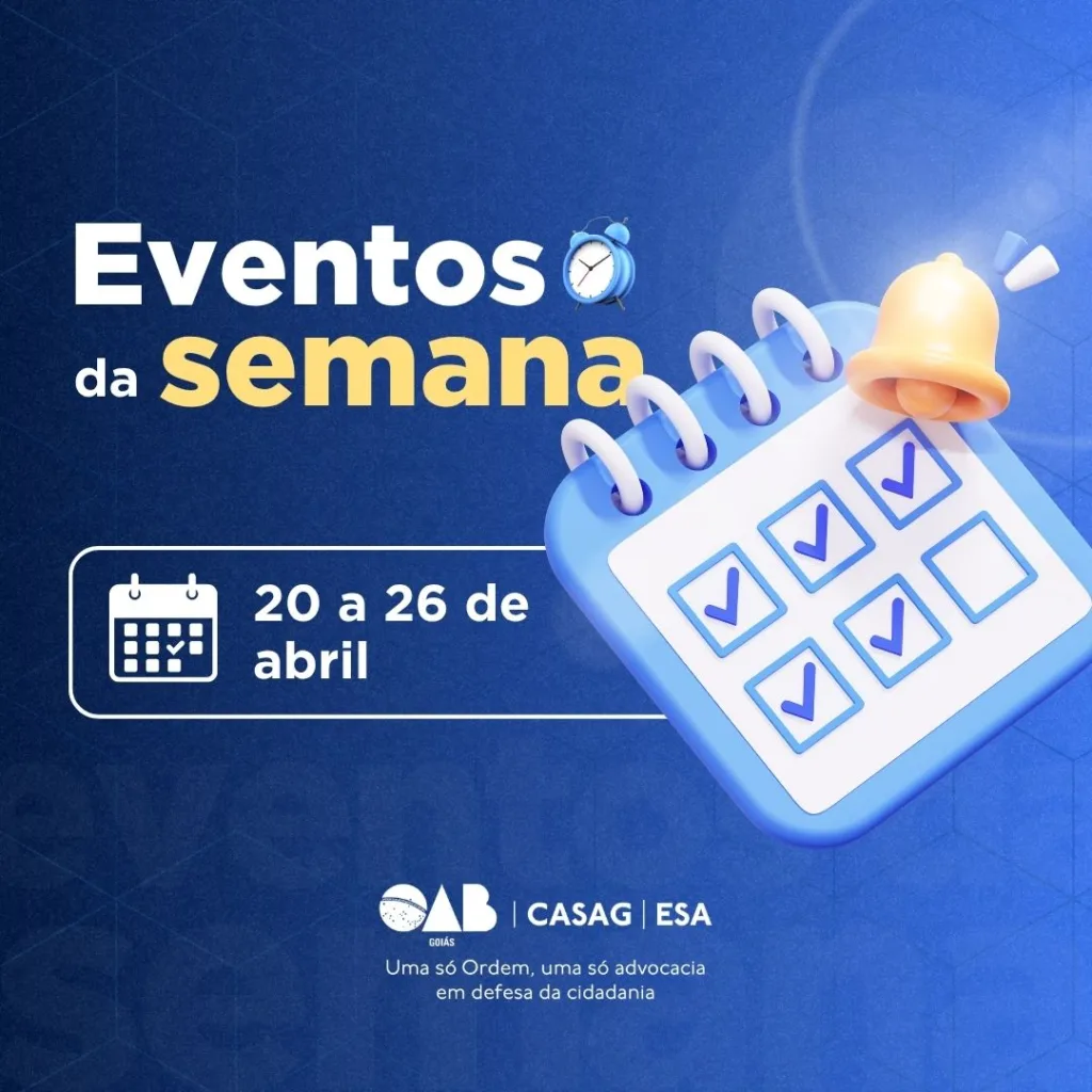 Agenda OAB-GO; Confira os destaques entre os dias 20 e 26 de abril