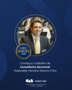 Mês da Advocacia: conheça o conselheiro Reginaldo Ferreira Adorno Filho